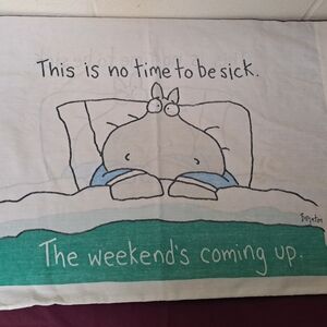 Sandra Boynton This Is No Time To Be Sick. The Weekend Is Coming Pillowcase